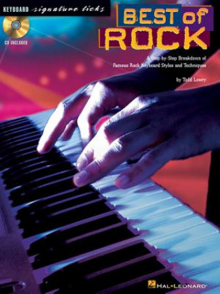 Könyv Best of Rock: A Step-By-Step Breakdown of Famous Rock Keyboard Styles and Techniques Todd Lowry