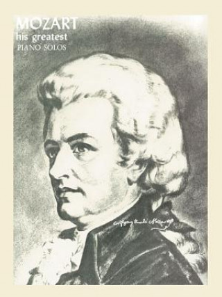 Carte Mozart: His Greatest Piano Solos Wolfgang Amadeus Mozart
