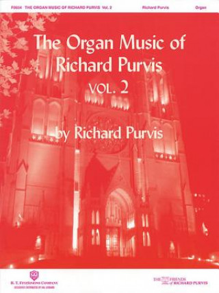 Książka The Organ Music of Richard Purvis, Volume 2 Richard Purvis