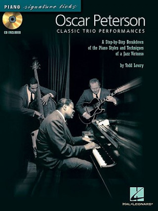 Kniha Oscar Peterson - Classic Trio Performances: A Step-By-Step Breakdown of the Piano Styles and Techniques of a Jazz Virtuoso Todd Lowry