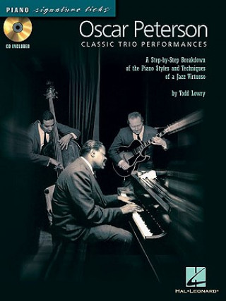 Book Oscar Peterson - Classic Trio Performances: A Step-By-Step Breakdown of the Piano Styles and Techniques of a Jazz Virtuoso Todd Lowry