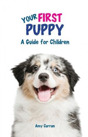 Kniha Your First Puppy: A Guide for Children Amy L Curran