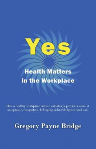 Carte Yes, Health Matters in the Workplace Gregory Payne Bridge