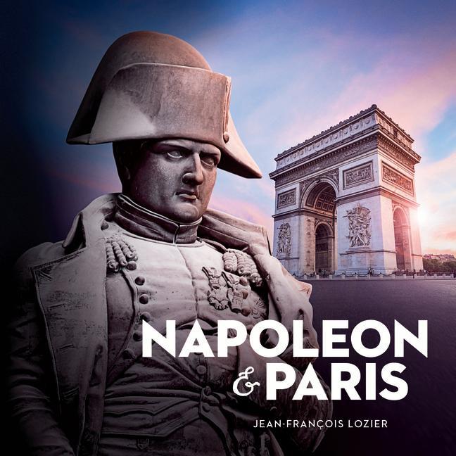 Buch Napoleon and Paris: The Dream of a Capital Jean-Fran?ois Lozier