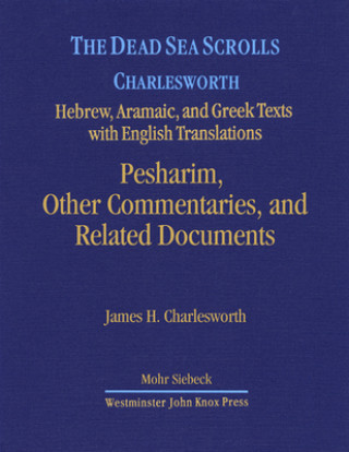 Knjiga The Dead Sea Scrolls, Volume 6b: Pesharim, Other Commentaries, and Related Documents James H. Charlesworth