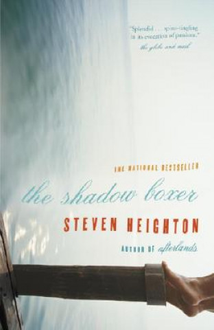 Livre The Shadow Boxer Steven Heighton