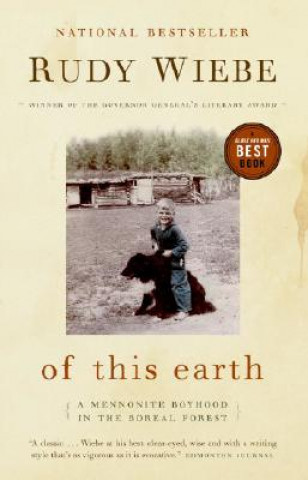 Carte Of This Earth: A Mennonite Boyhood in the Boreal Forest Rudy Wiebe