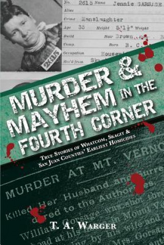 Kniha Murder & Mayhem in the Fourth Corner T. A. Warger