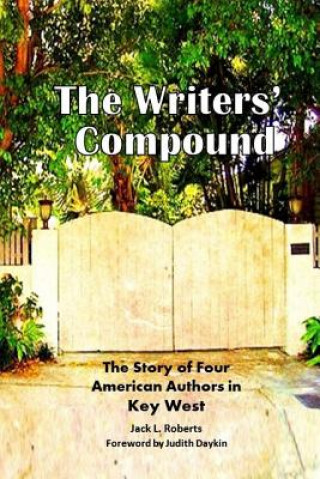 Knjiga The Writers' Compound: The Story of Four American Authors in Key West Michael Owens