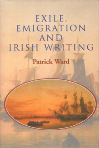 Книга Exile Emigration and Irish Writing Patrick Ward