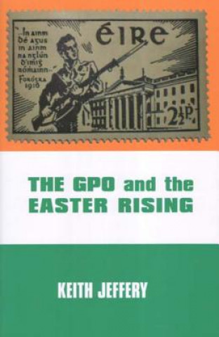 Книга The Gpo and the Easter Rising Keith Jeffery
