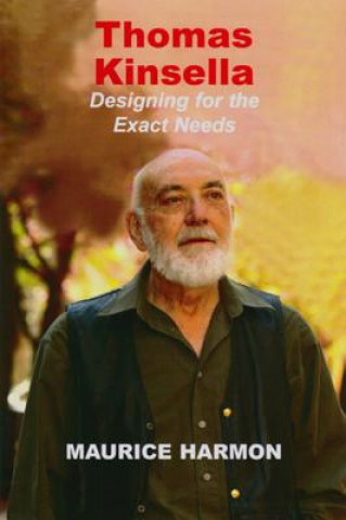 Buch Thomas Kinsella: Designing for the Exact Needs Maurice Harmon