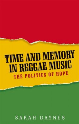 Carte Time and Memory in Reggae Music: The Politics of Hope Sarah Daynes