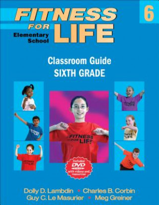 Kniha Fitness for Life: Elementary School Classroom Guide-Sixth Grade Dolly Lambdin