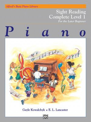 Kniha Alfred's Basic Piano Library Sight Reading Book Complete, Bk 1: For the Later Beginner Gayle Kowalchyk
