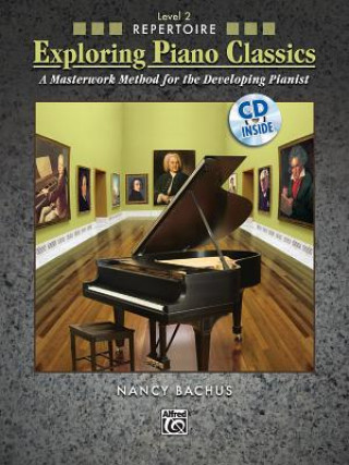 Książka Exploring Piano Classics Repertoire, Level 2: A Masterwork Method for the Developing Pianist [With CD (Audio)] Nancy Bachus