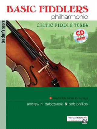 Kniha Basic Fiddlers Philharmonic Celtic Fiddle Tunes: Teacher's Manual, Book & Online Audio [With CD (Audio)] Bob Phillips