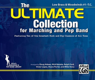 Książka The Ultimate Collection for Marching and Pep Band: Featuring Ten of the Greatest Rock and Pop Classics of All Time (Low Brass & Woodwinds #1 - T.C.) Doug Adams