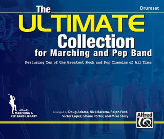 Książka The Ultimate Collection for Marching and Pep Band: Featuring Ten of the Greatest Rock and Pop Classics of All Time (Drumset) Doug Adams