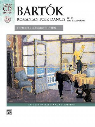 Könyv Bartók -- Romanian Folk Dances, Sz. 56 for the Piano: Book & CD [With CD (Audio)] Bela Bartok