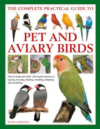 Carte Keeping Pet & Aviary Birds, The Complete Practical Guide to David Alderton