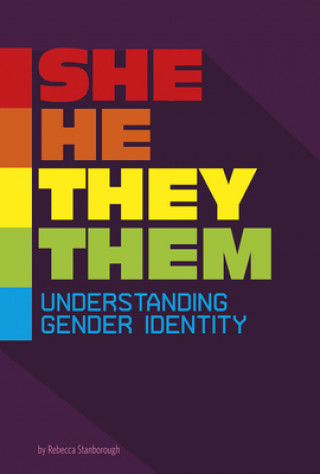 Könyv She/He/They/Them: Understanding Gender Identity Rebecca Stanborough