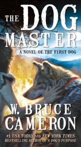 Book The Dog Master: A Novel of the First Dog W. Bruce Cameron
