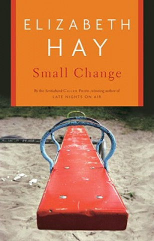 Book Small Change Elizabeth Hay