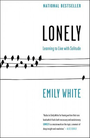 Könyv Lonely: Learning to Live with Solitude Emily White