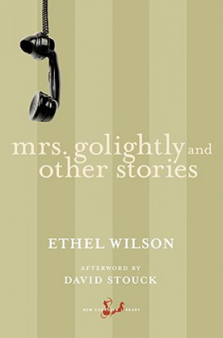 Kniha Mrs. Golightly and Other Stories Ethel Wilson