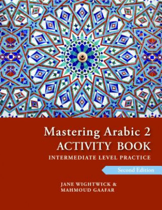 Carte Mastering Arabic 2 Activity Book, 2nd Edition: An Intermediate Course Jane Wightwick