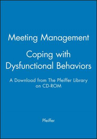 Buch Meeting Management - Coping with Dysfunctional Behaviors: A Download from the Pfeiffer Library on CD-ROM Pfeiffer