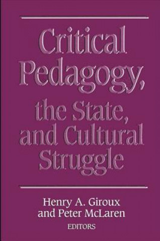 Kniha Critical Pedagogy, the State, and Cultural Struggle Henry A. Giroux