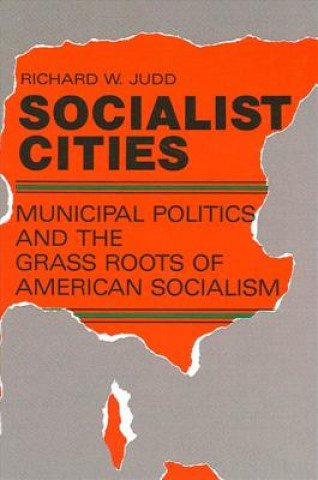 Carte Socialist Cities: Municipal Politics and the Grass Roots of American Socialism Richard W. Judd