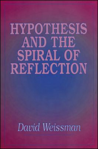 Könyv Hypothesis and the Spiral of Reflection David Weissman