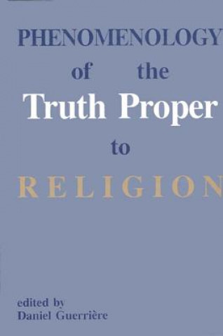 Książka Phenomenology of the Truth Proper to Religion Daniel Guerriere