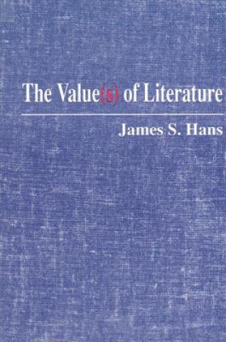 Könyv The Value(s) of Literature James S. Hans