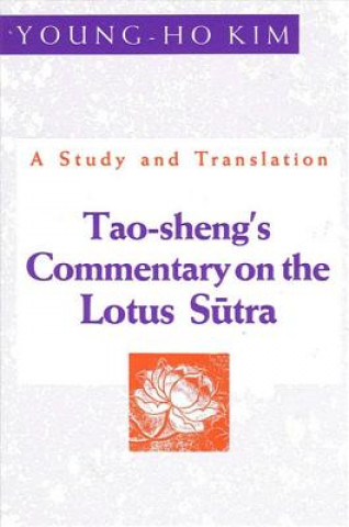 Carte Tao-Sheng's Commentary on the Lotus Sutra: A Study and Translation Young-Ho Kim