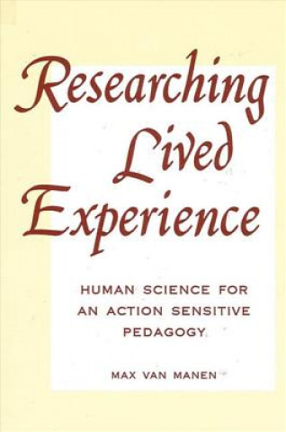 Carte Researching Lived Experience: Human Science for an Action Sensitive Pedagogy Max van Manen