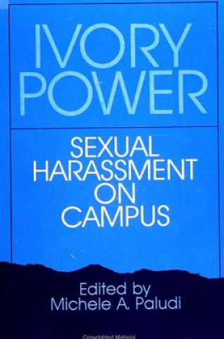 Książka Ivory Power: Sexual Harassment on Campus Michele A. Paludi