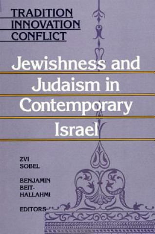 Book Tradition, Innovation, Conflict: Jewishness and Judaism in Contemporary Israel Zvi Sobel