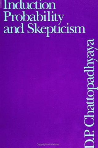 Kniha Induction, Probability, and Skepticism D. P. Chattopadhyaya