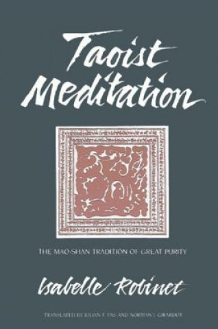 Kniha Taoist Meditation: The Mao-Shan Tradition of Great Purity Isabelle Robinet