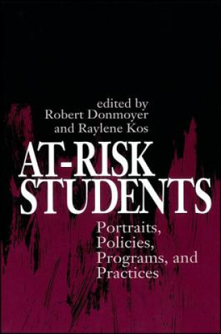 Kniha At-Risk Students: Portraits, Policies, Programs, and Practices Robert Donmoyer