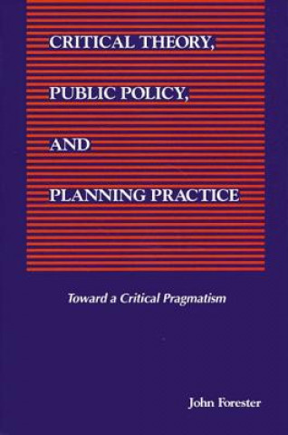 Carte Critical Theory, Public Policy, and Planning Practice John Forester