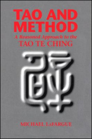 Kniha Tao and Method: A Reasoned Approach to the Tao Te Ching Michael Lafargue