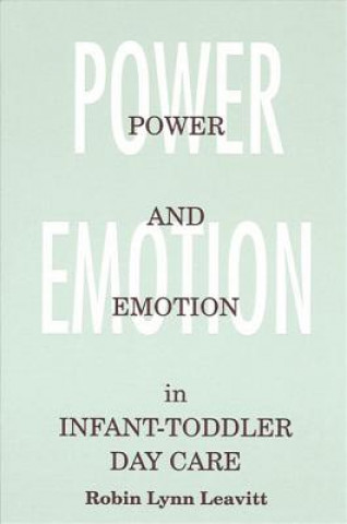 Książka Power and Emotion in Infant-Toddler Day Care Robin Lynn Leavitt