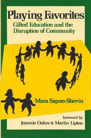 Kniha Playing Favorites: Gifted Education and the Disruption of Community Mara Sapon-Shevin