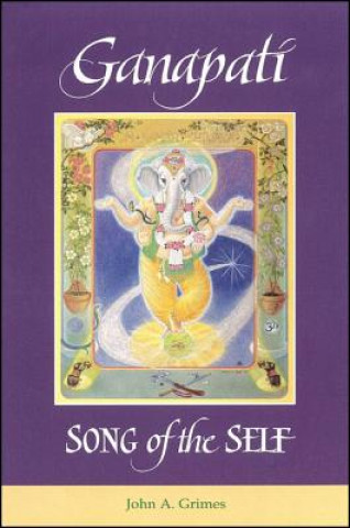 Carte Ganapati: Song of the Self John A. Grimes