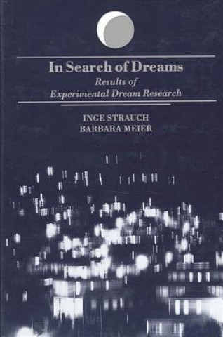 Kniha In Search of Dreams: Results of Experimental Dream Research Inge Strauch